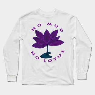 no mud no lotus Long Sleeve T-Shirt